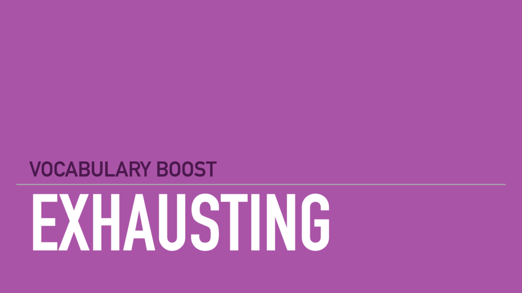 Exhausting Vocabulary Word English